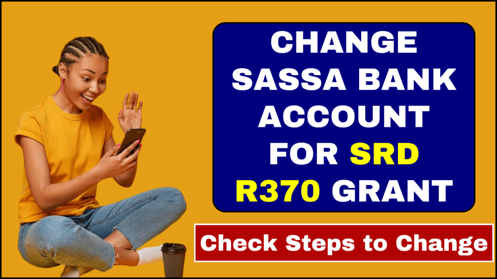 Change SASSA Bank Account for SRD R370 Grant