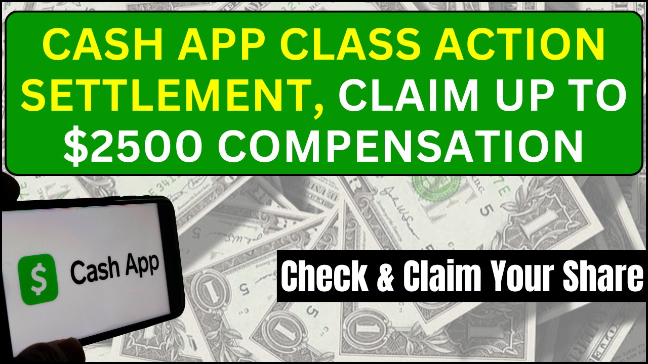 Cash App Class Action Settlement 2024 Your Last Chance to Claim 2,500